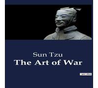Sun Tzu The Art of War:Unabridged edition translated from the ancient Sun Tzu Multicolor