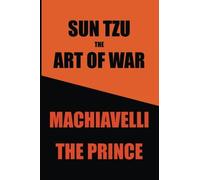 Sun Tzu's Art of War & Machiavelli's Prince: Two Great Works in One Book