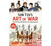 Sun Tzu's Art of War: The Manga Edition: The Full Story Behind Sun Tzu's Masterpiece!