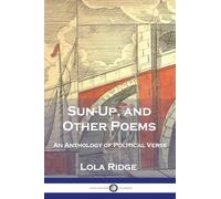 Sun-Up, and Other Poems: An Anthology of Political Verse