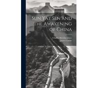 Sun Yat Sen and the Awakening of China