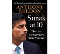 Sunak at 10 : The Last Conservative Prime Minister?