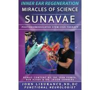 SunaVae: Inner Ear Regeneration: Miracles of Science (The Lieurance Protocols)