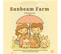 Sunbeam Farm Adventures: A Kawaii Storybook of Friendship and Kindness for Children with Lila, Milo and Friends (Sunbeam Farm Stories with Lila, Milo and Friends)