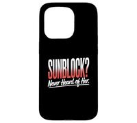Sunblock Never Heard Of Her Funny Sunburn Vacation Case for iPhone 15 Pro