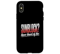 Sunblock Never Heard Of Her Funny Sunburn Vacation Case for iPhone X/XS