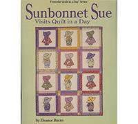 Sunbonnet Sue Visits Quilt in a Day (Quilt in a Day Series)