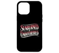 Sunburned And Unbothered Funny Sun Summer Tan Case for iPhone 12 Pro Max