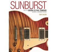 Sunburst: How the Gibson Les Paul Standard Became a Legendary Guitar