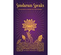 Sundaram Speaks: Conversations to Awaken Your Soul’s Wisdom