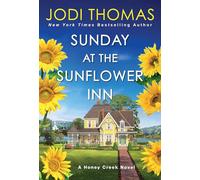 Sunday at the Sunflower Inn: A Heartwarming Texas Love Story (A Honey Creek Novel)