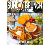 SUNDAY BRUNCH COOKBOOK: BOOK 1, FOR BEGINNERS MADE EASY STEP BY STEP