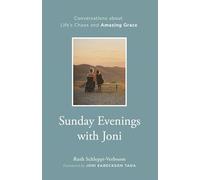 Sunday Evenings with Joni: Conversations about Life's Chaos and Amazing Grace