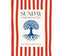Sunday Family Reflection: The 6-Month Guided Journal for Gratitude, Connection, and Meaningful Conversations