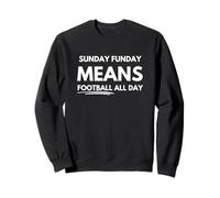 Sunday funday means football all day Sweatshirt