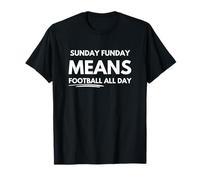 Sunday funday means football all day T-Shirt