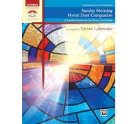 Sunday Morning Hymn Duet Companion: 17 Familiar Hymns for One Piano, Four Hands (Sacred Performer Duet Collections)