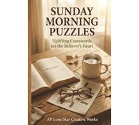 Sunday Morning Puzzles: Uplifting Crosswords for the Believer’s Heart - 50 Relaxing Bible Themed Puzzles