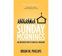 Sunday Mornings: An Introduction to Biblical Worship