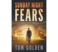 Sunday Night Fears: A Sam Halloran Thriller (Sam Halloran Thriller Series)