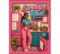 Sunday Reset: A Cozy Coloring Book for Women Featuring Cleaning, Laundry, Grocery Shopping, Meal Prep, Self-Care, Home Organization, and Weekly Reset Routines