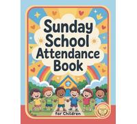 Sunday School Attendance Book for Children: 52-Week Record Keeper with Lesson Notes, Special Events, and Attendance Tracking, with a Colorful Cover for Christian Church Classes for Young Learners
