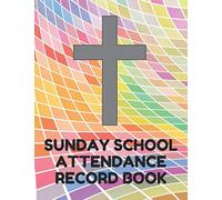 Sunday School Attendance Record Book: Attendance Chart Register for Sunday School Classes, Colorful Cover