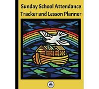 Sunday School Attendance Tracker and Lesson Planner: A one year record book for Sunday school teachers. Colorful Noah's ark cover design
