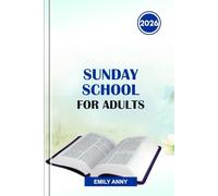 SUNDAY SCHOOL FOR ADULTS 2026: Deepening Faith Through Inspiring Lessons, Biblical Insights, and Engaging Discussions for Christians Seeking Spiritual Renewal.
