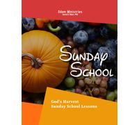 Sunday School: God's Harvest: 7 (Odom Ministries Sunday School Lessons)