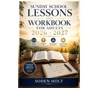 Sunday School Lessons and Workbook for Adults 2026 - 2027: Deepen Biblical Understanding, Strengthen Faith, Apply Scripture to Daily Life, and Grow Through Reflection and Discussion
