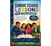 Sunday School Lessons and Workbook for Tweens (Ages 9-12): Engaging Bible Activities, Interactive Faith Building, and Practical Life Skills for Confidence, Character, and Spiritual Growth