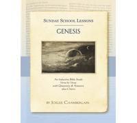 Sunday School Lessons - Genesis: An Inductive Bible Study, Verse by Verse with Questions & Answers, plus Charts