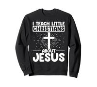 Sunday School Teach Christians about Jesus Christian Teacher Sweatshirt