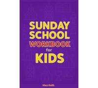 Sunday School Workbook for Kids: Essential Bible Lessons, Fun Activities, and Christian Learning for Children. A Catholic Homeschooling Resource for Little Ones.