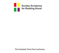 Sunday Scriptures for Reading Aloud: The Complete Three-Year Lectionary