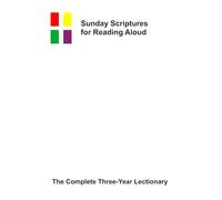 Sunday Scriptures for Reading Aloud: The Complete Three-Year Lectionary