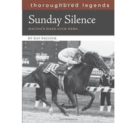 Sunday Silence: Racing's Hard Luck Hero (Thoroughbred Legends)