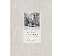 Sunday Suppers: Recipes + Gatherings: Recipes + Gatherings: A Cookbook