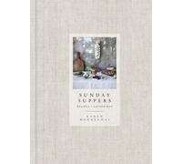 Sunday Suppers: Recipes + Gatherings: Recipes + Gatherings: A Cookbook