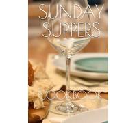 SUNDAY SUPPERS: COOKBOOK