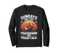 Sundays are for Touchdowns and Trash Talk Long Sleeve T-Shirt