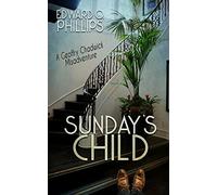 Sunday's Child: 1 (Geoffry Chadwick Misadventure)