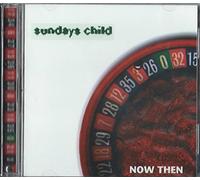 Sunday's Child - Now Then
