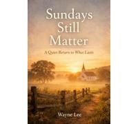 Sundays Still Matter: A Quiet Return to What Lasts