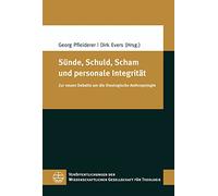 Sunde, Schuld, Scham Und Personale Integritat: Zur Neuen Debatte Um Die Theologische Anthropologie (Veroffentlichungen Der Wissenschaftlichen Gesellschaft Fur Theologie Vwgth)