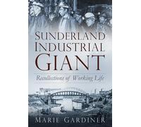 Sunderland, Industrial Giant: Recollections of Working Life