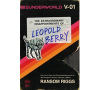 Sunderworld, Vol. I: The Extraordinary Disappointments of Leopold Berry