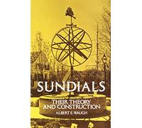 Sundials: Their Theory and Construction