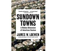 Sundown Towns: A Hidden Dimension of American Racism by James W. Loewen (English